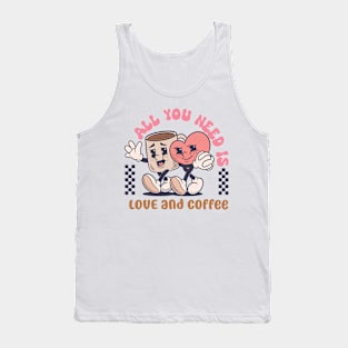 all you need is love and coffee Tank Top